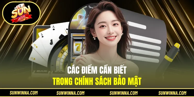 Các điểm cần biết trong chính sách bảo mật