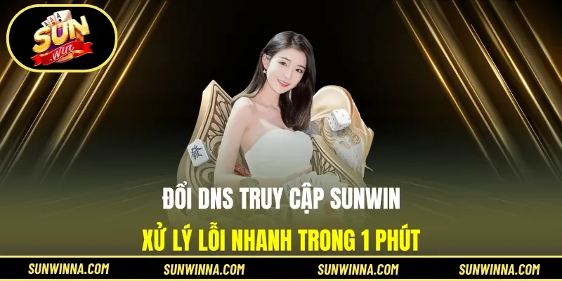 Đổi DNS truy cập Sunwin