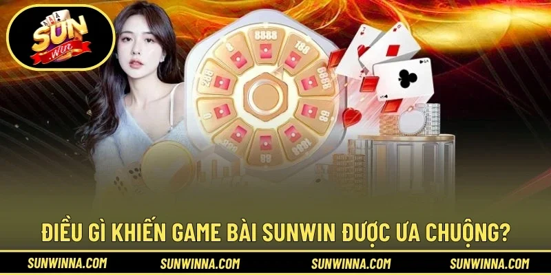 Khám phá sức hút nổi bật của game bài Sunwin
