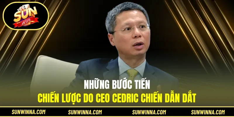 Những bước tiến chiến lược do CEO Cedric Chiến dẫn dắt
