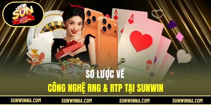Sơ lược về công nghệ RNG & RTP tại Sunwin