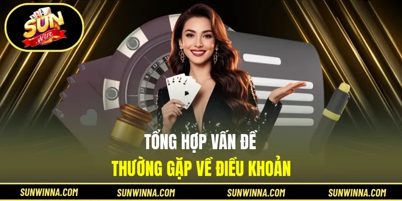 Tổng hợp vấn đề thường gặp về điều khoản
