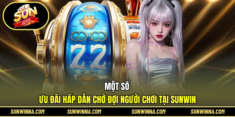 Những phần quà thú vị dành cho hội viên tại SUNWIN