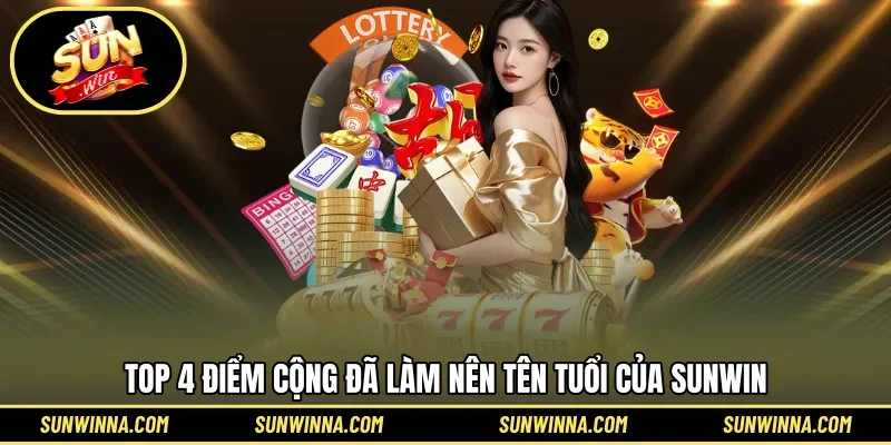 Những điểm cộng làm nên tên tuổi của SUNWIN